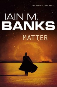 Iain M Banks, Matter